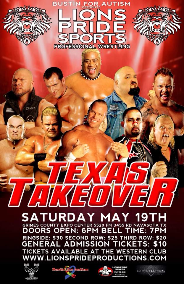 Bustin' For Autism Presents - Lions Pride Sports Professional Wrestling Texas Takeover Saturday, May 19, 2018 - Grimes County Expo Center 5520 FM-3455, Navasota, TX